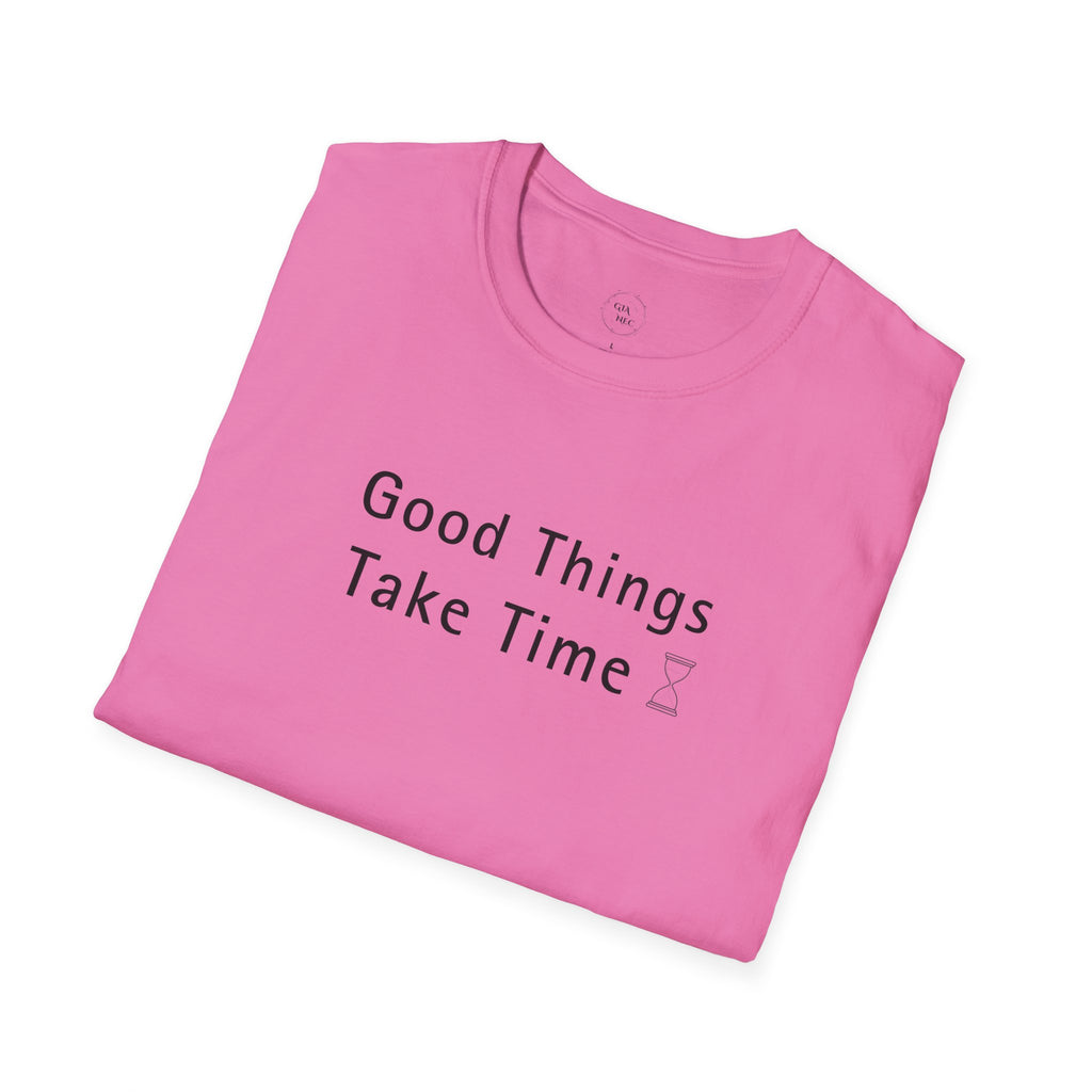 Minimalistic Good Things Take Time Unisex T-Shirt