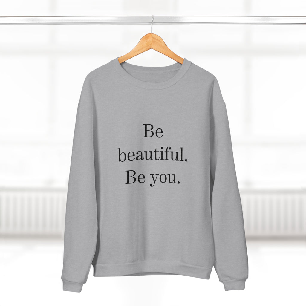 Inspirational Unisex Crew Neck Sweatshirt - "Be Beautiful. Be You."