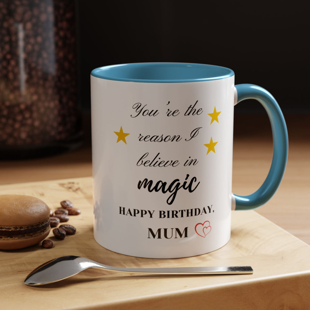 You're the reason I believe in magic, Happy Birthday, Mum - Perfect gift for Mums