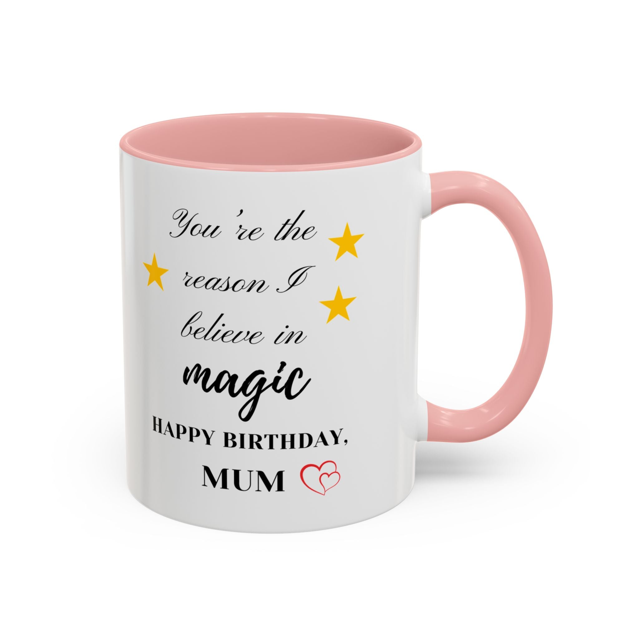 You're the reason I believe in magic, Happy Birthday, Mum - Perfect gift for Mums