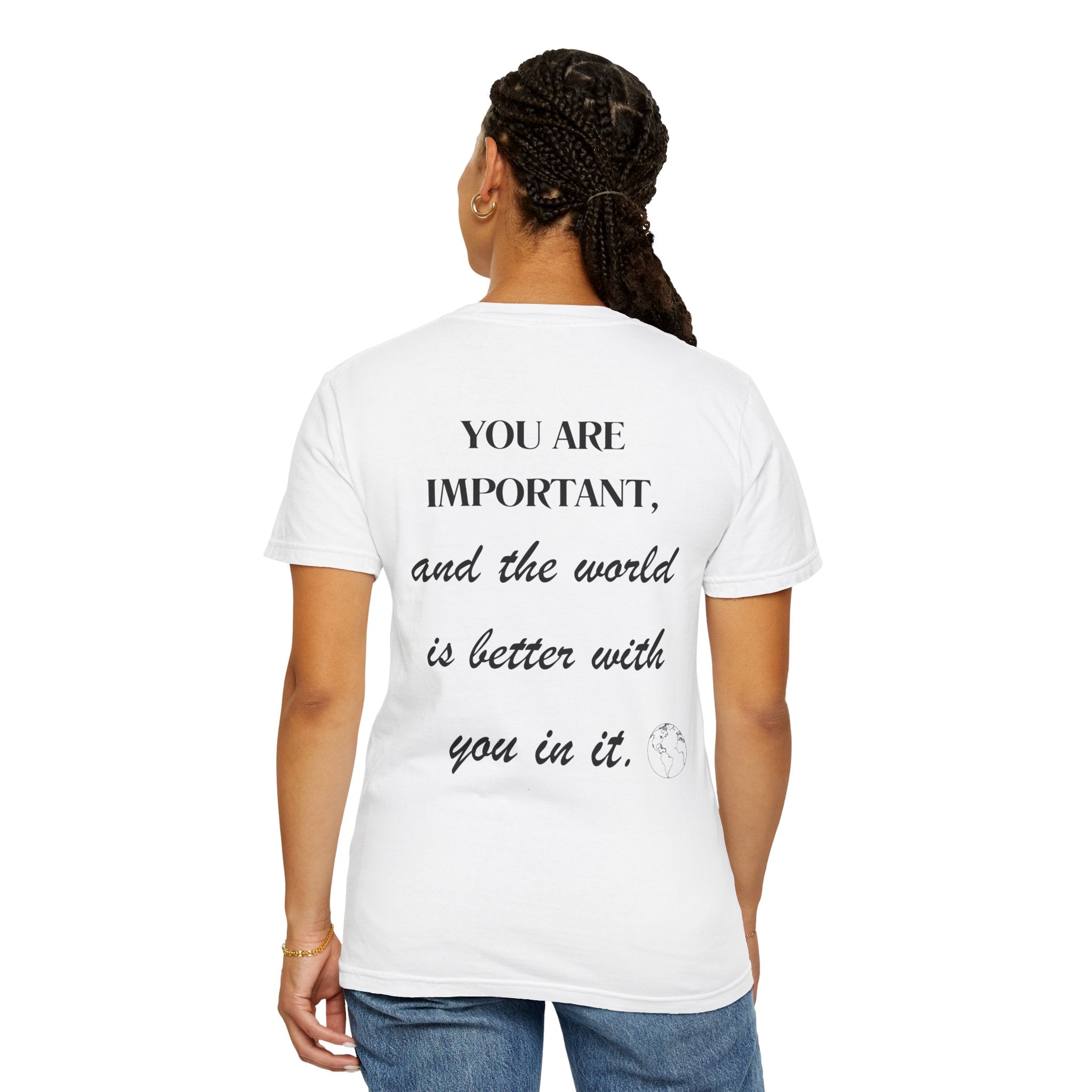 Motivational Unisex T-Shirt - You Are Important, And The World Is Better With You In It.