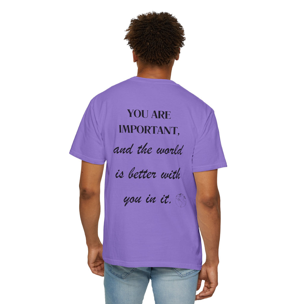 Motivational Unisex T-Shirt - You Are Important, And The World Is Better With You In It.