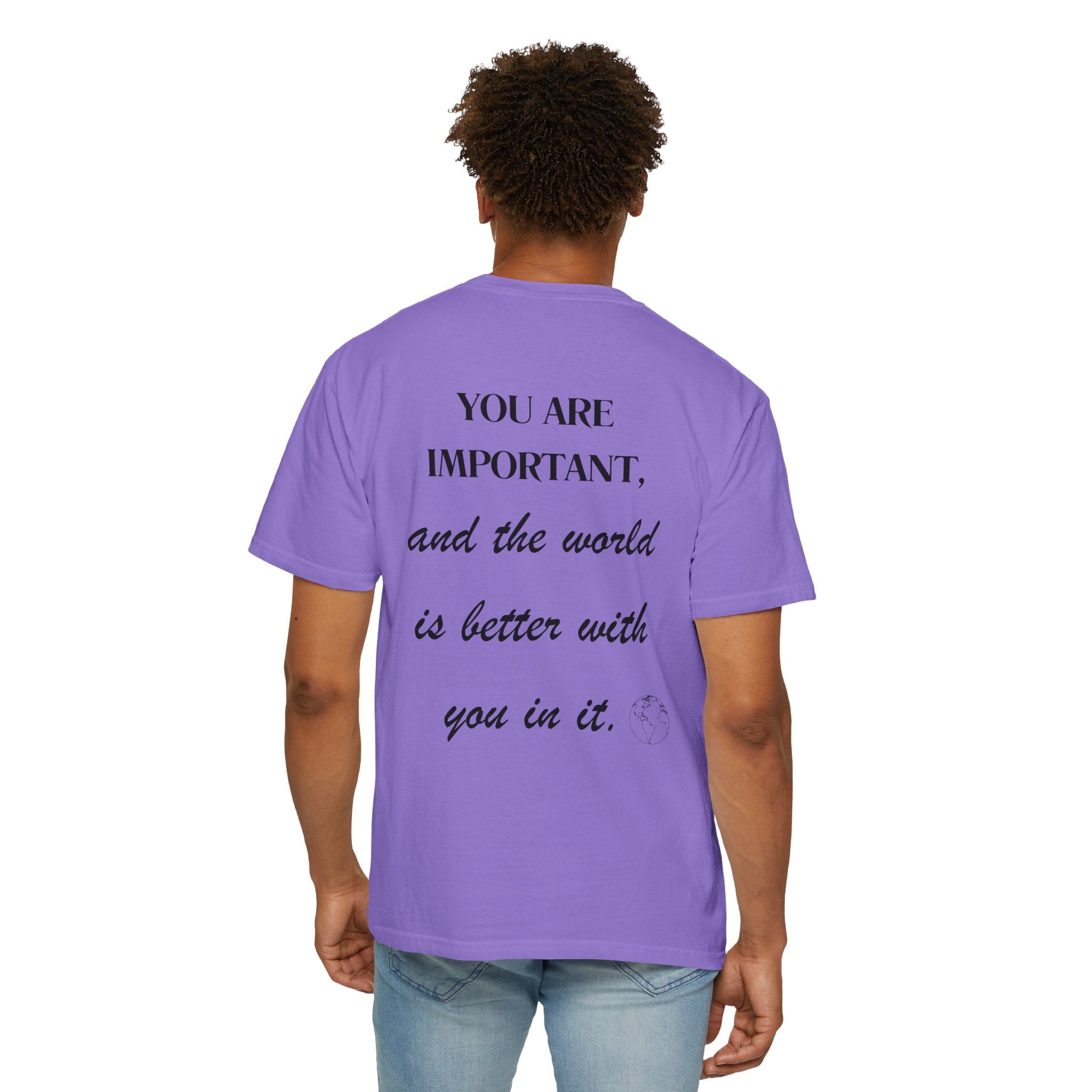 Motivational Unisex T-Shirt - You Are Important, And The World Is Better With You In It.