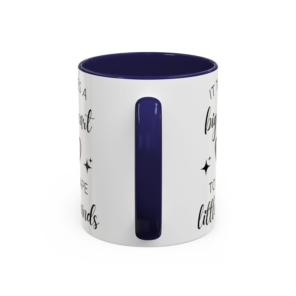 It Takes A Big Heart To Shape Little Minds - Perfect Gift for Educators