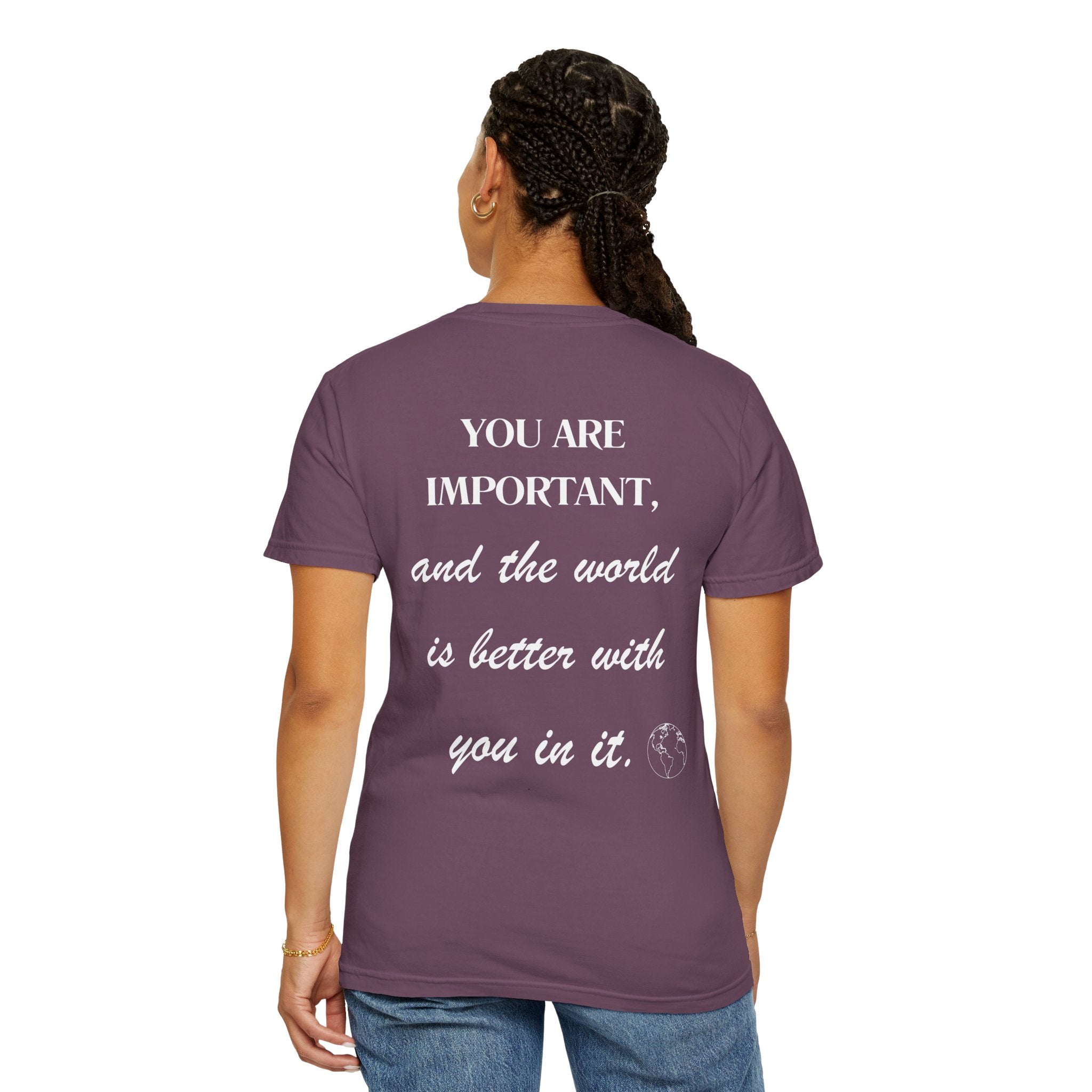 Motivational Unisex T-Shirt - You Are Important, And The World Is Better With You In It.