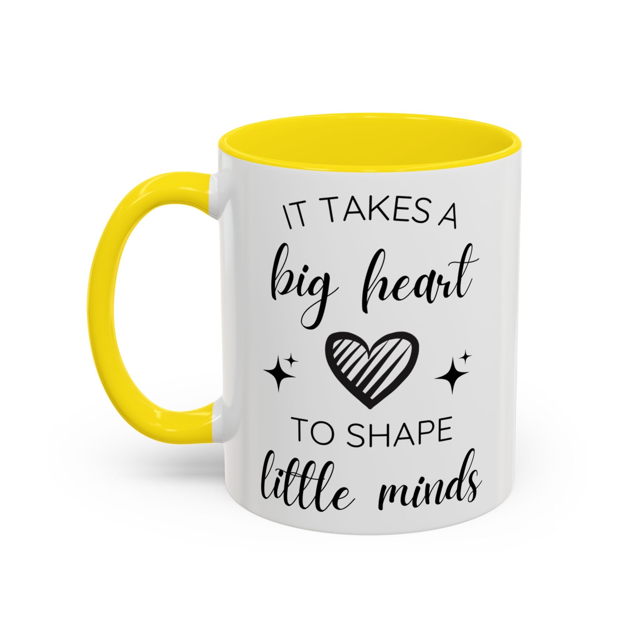 It Takes A Big Heart To Shape Little Minds - Perfect Gift for Educators