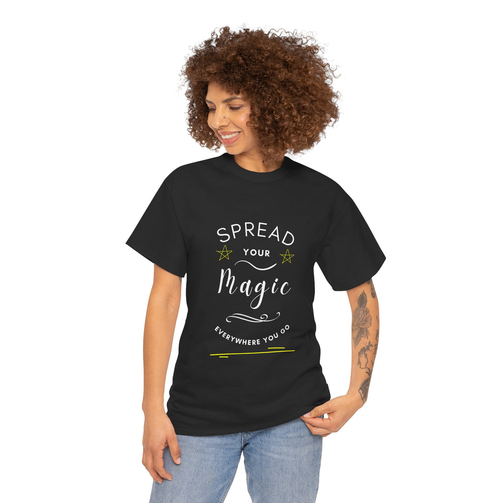 Spread Your Magic Everywhere You Go - Unisex T-Shirt