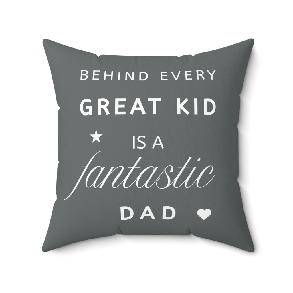 Great Kid Fantastic Dad Pillow - Perfect Gift for Father's Day