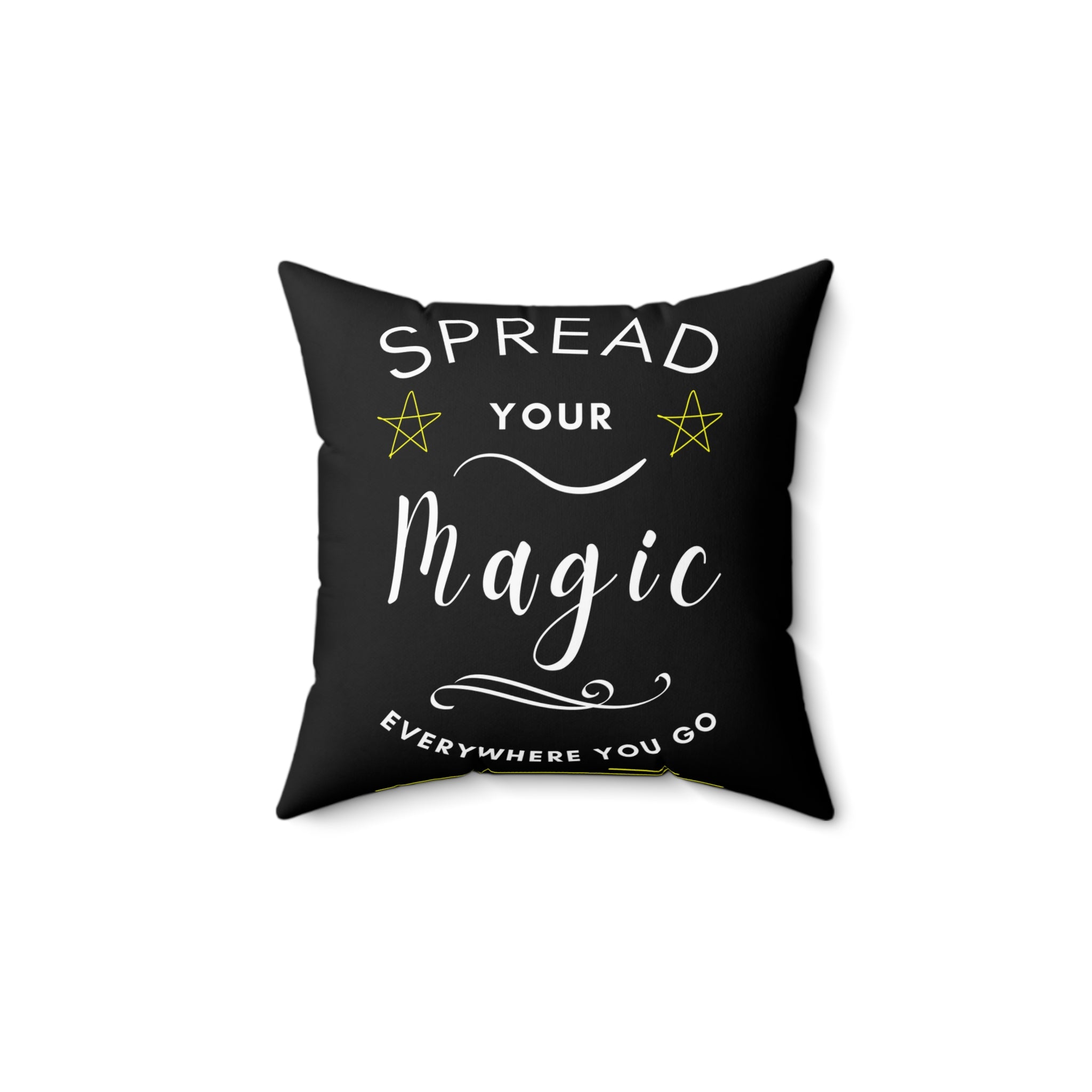 Spread Your Magic Everywhere You Go - Decorative Pillow