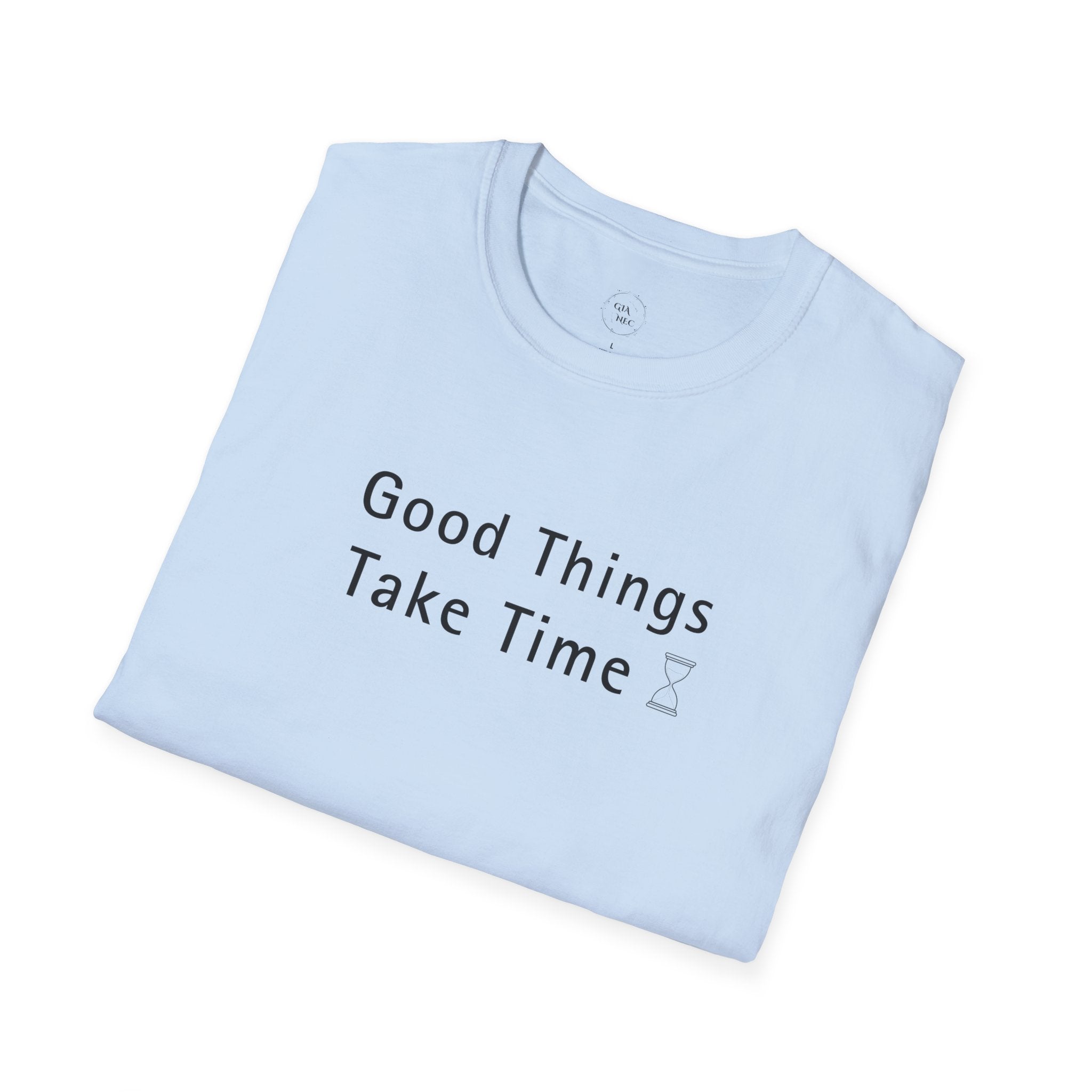 Minimalistic Good Things Take Time Unisex T-Shirt
