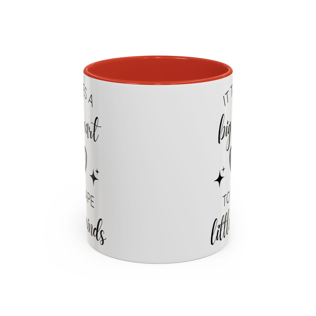 It Takes A Big Heart To Shape Little Minds - Perfect Gift for Educators