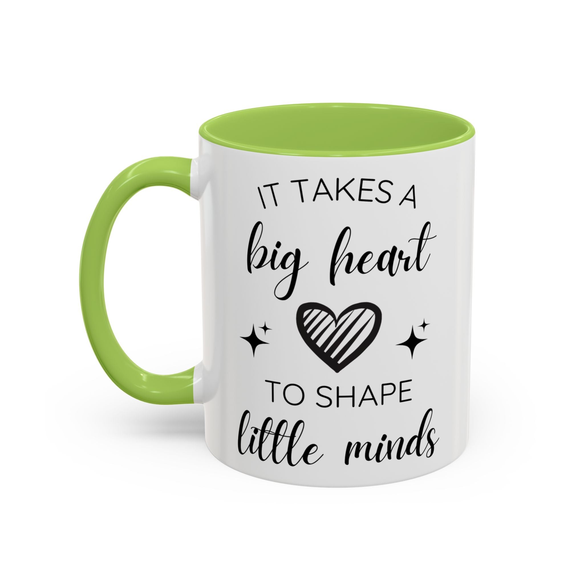 It Takes A Big Heart To Shape Little Minds - Perfect Gift for Educators