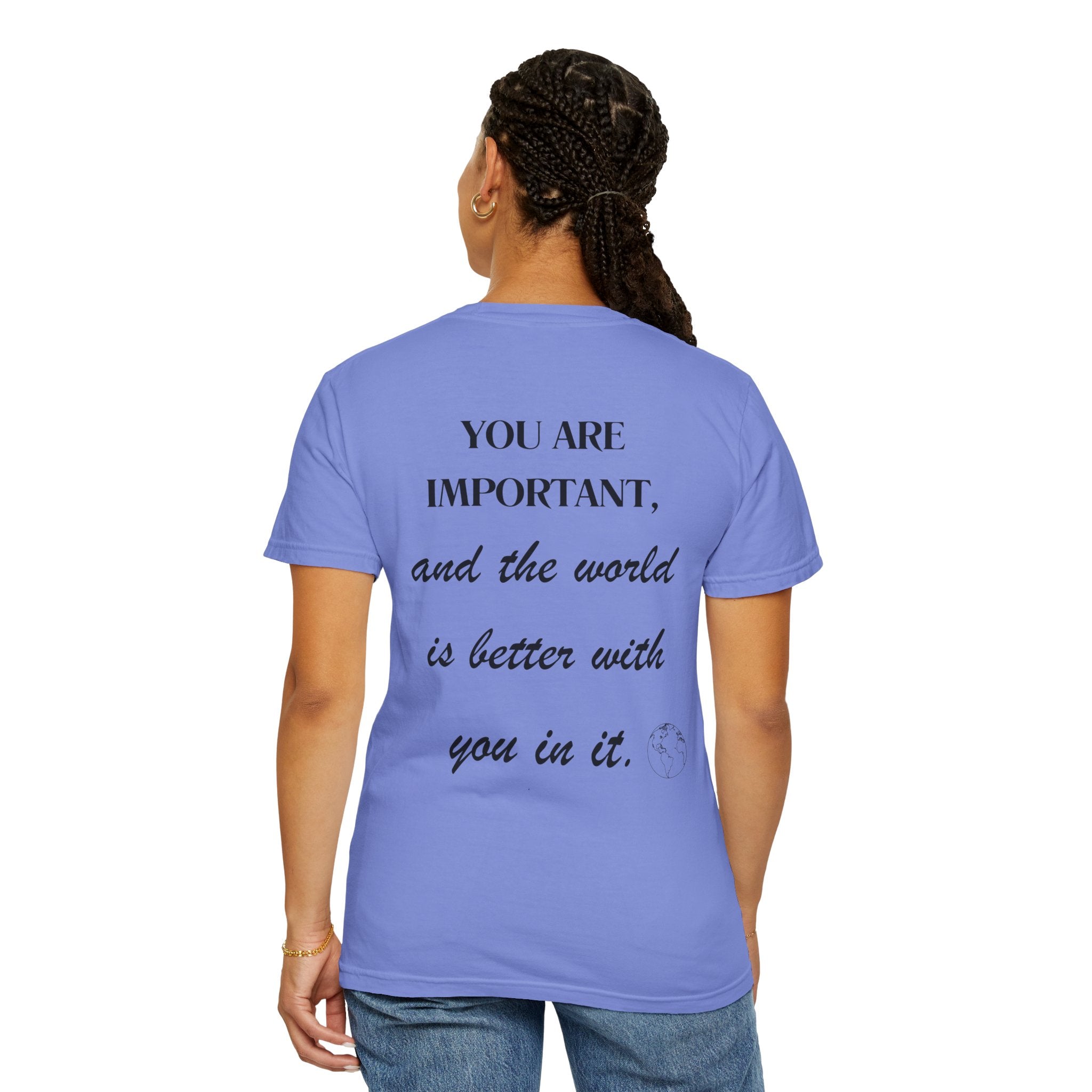 Motivational Unisex T-Shirt - You Are Important, And The World Is Better With You In It.