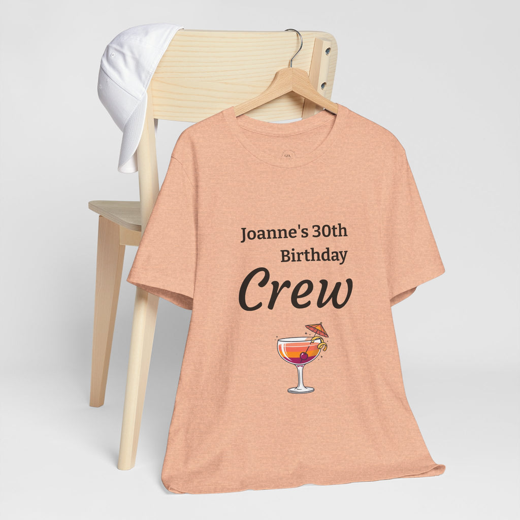 Birthday Crew Tee — Custom "Joanne's 30th Birthday Crew" Celebration T-Shirt