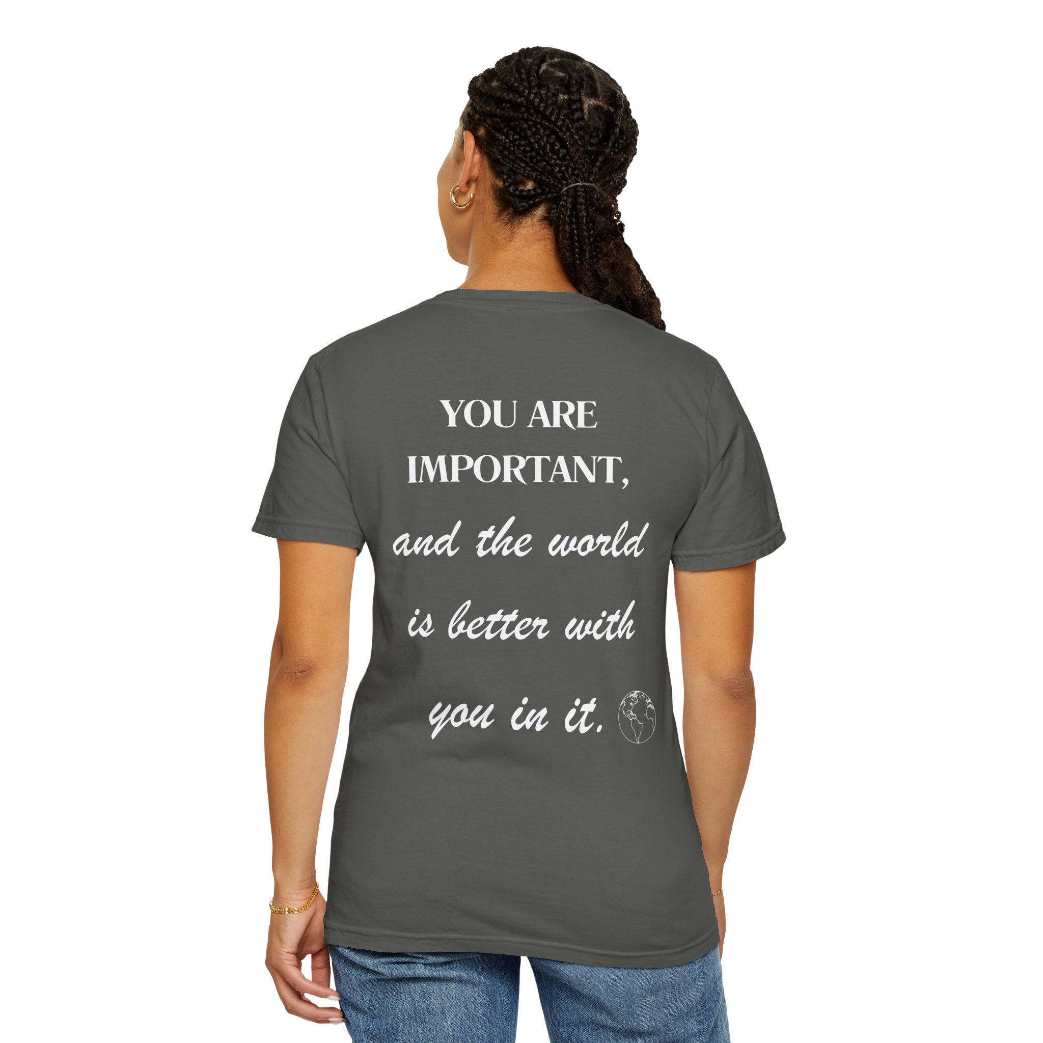 Motivational Unisex T-Shirt - You Are Important, And The World Is Better With You In It.