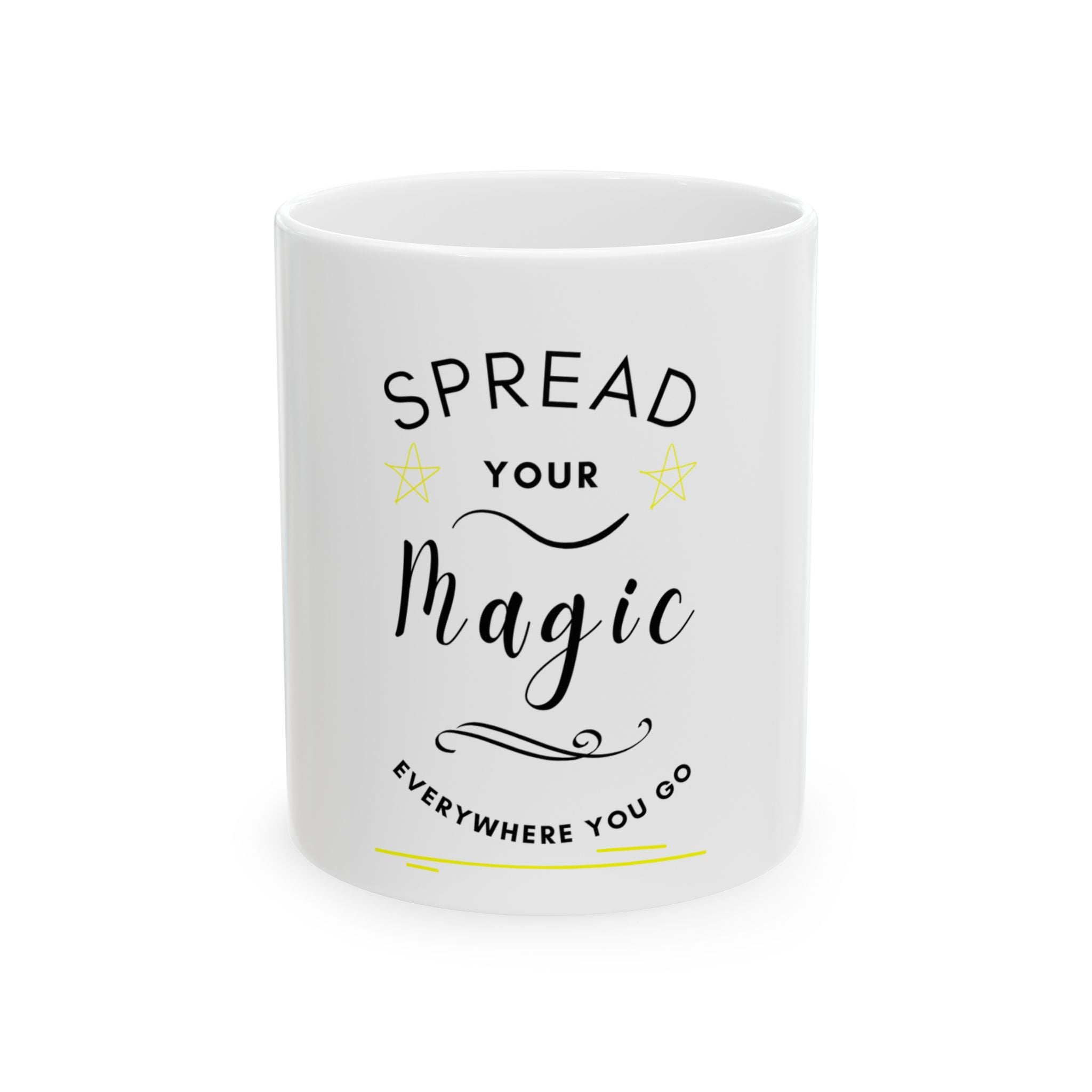 Spread Your Magic Everywhere You Go - Ceramic Mug