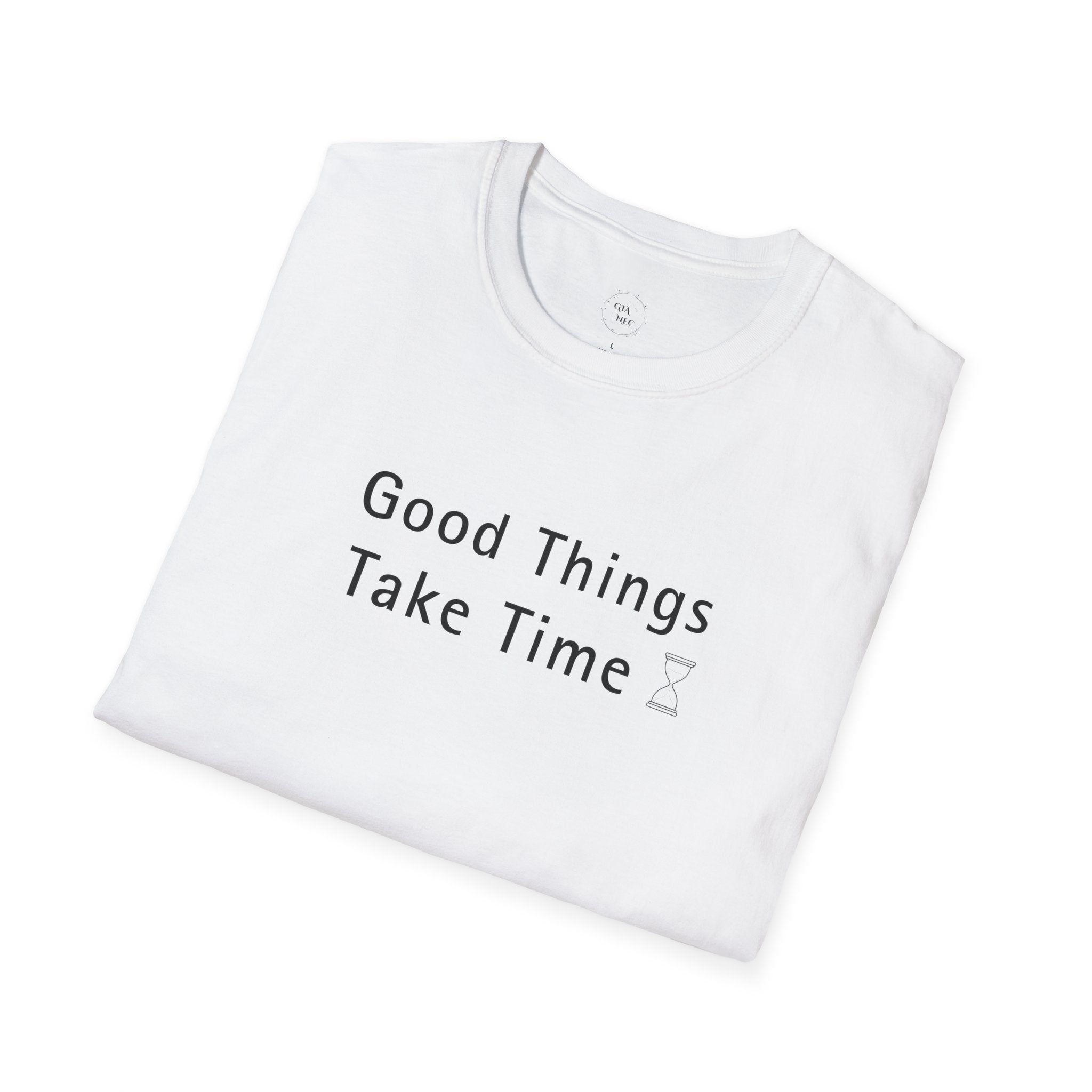 Minimalistic Good Things Take Time Unisex T-Shirt