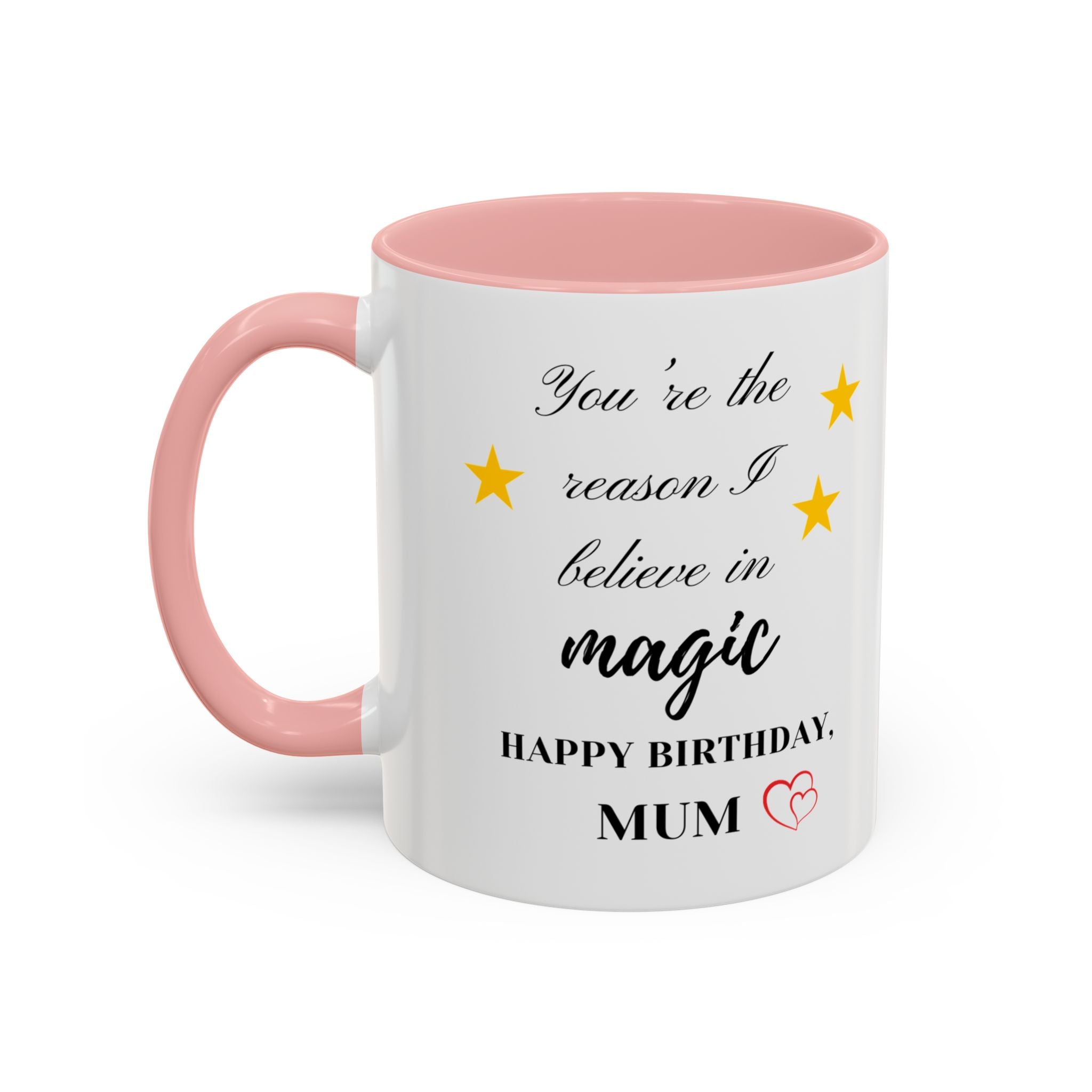 You're the reason I believe in magic, Happy Birthday, Mum - Perfect gift for Mums