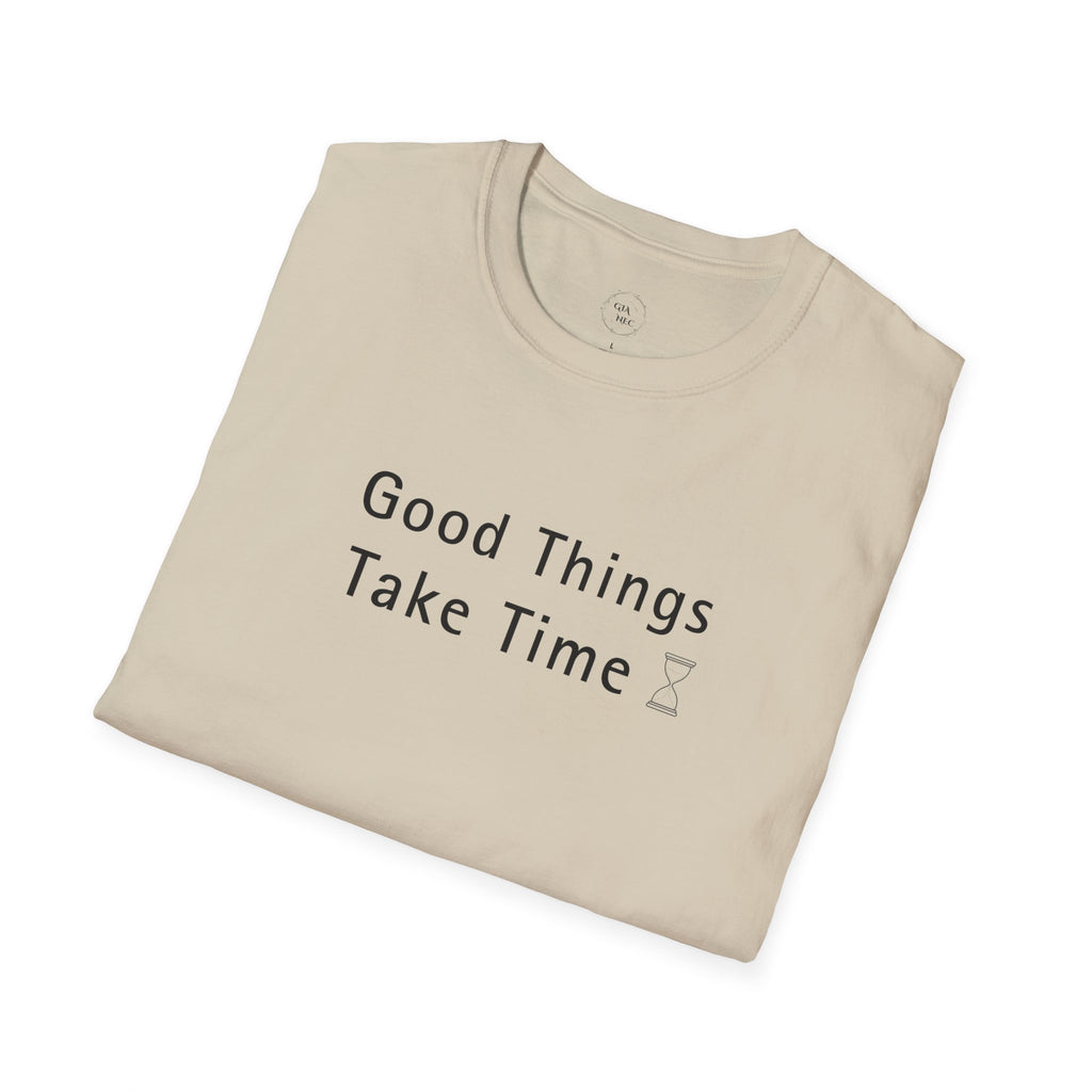 Minimalistic Good Things Take Time Unisex T-Shirt