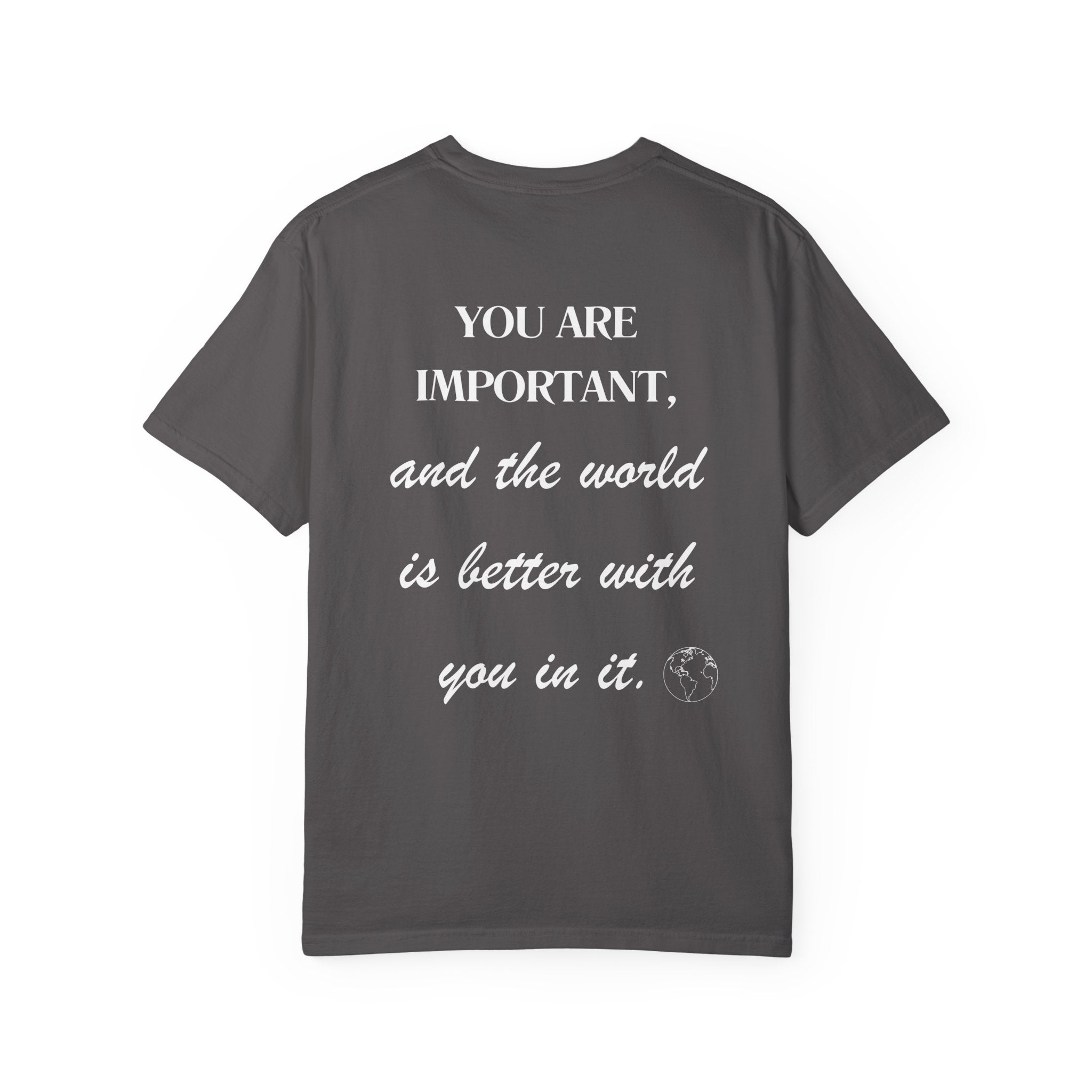 Motivational Unisex T-Shirt - You Are Important, And The World Is Better With You In It.