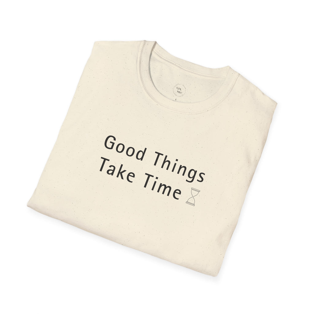 Minimalistic Good Things Take Time Unisex T-Shirt