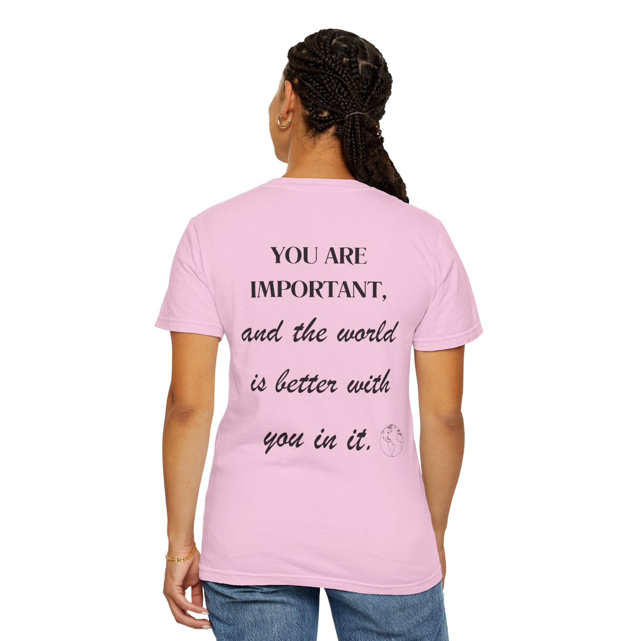 Motivational Unisex T-Shirt - You Are Important, And The World Is Better With You In It.