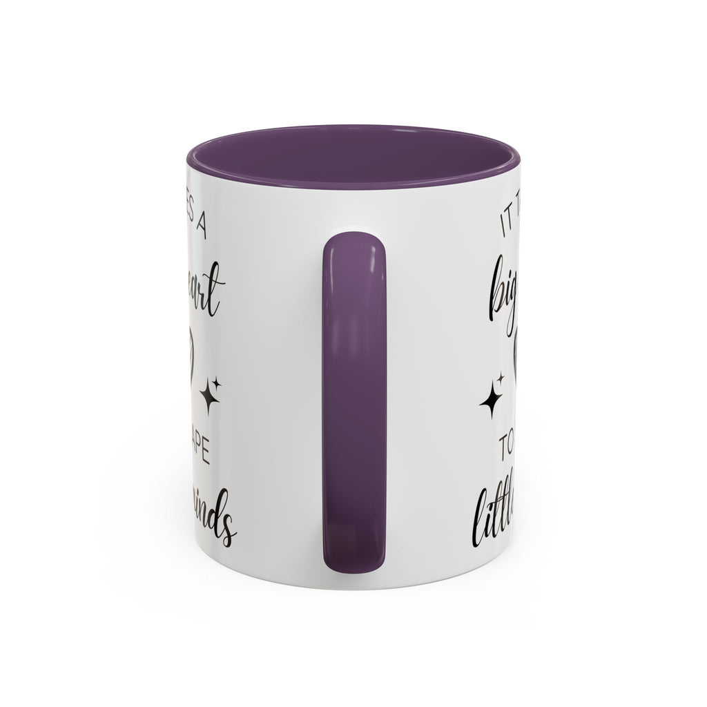It Takes A Big Heart To Shape Little Minds - Perfect Gift for Educators