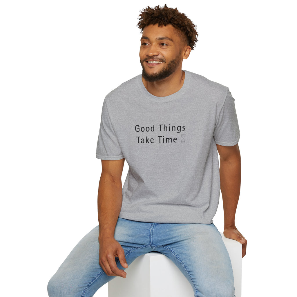 Minimalistic Good Things Take Time Unisex T-Shirt