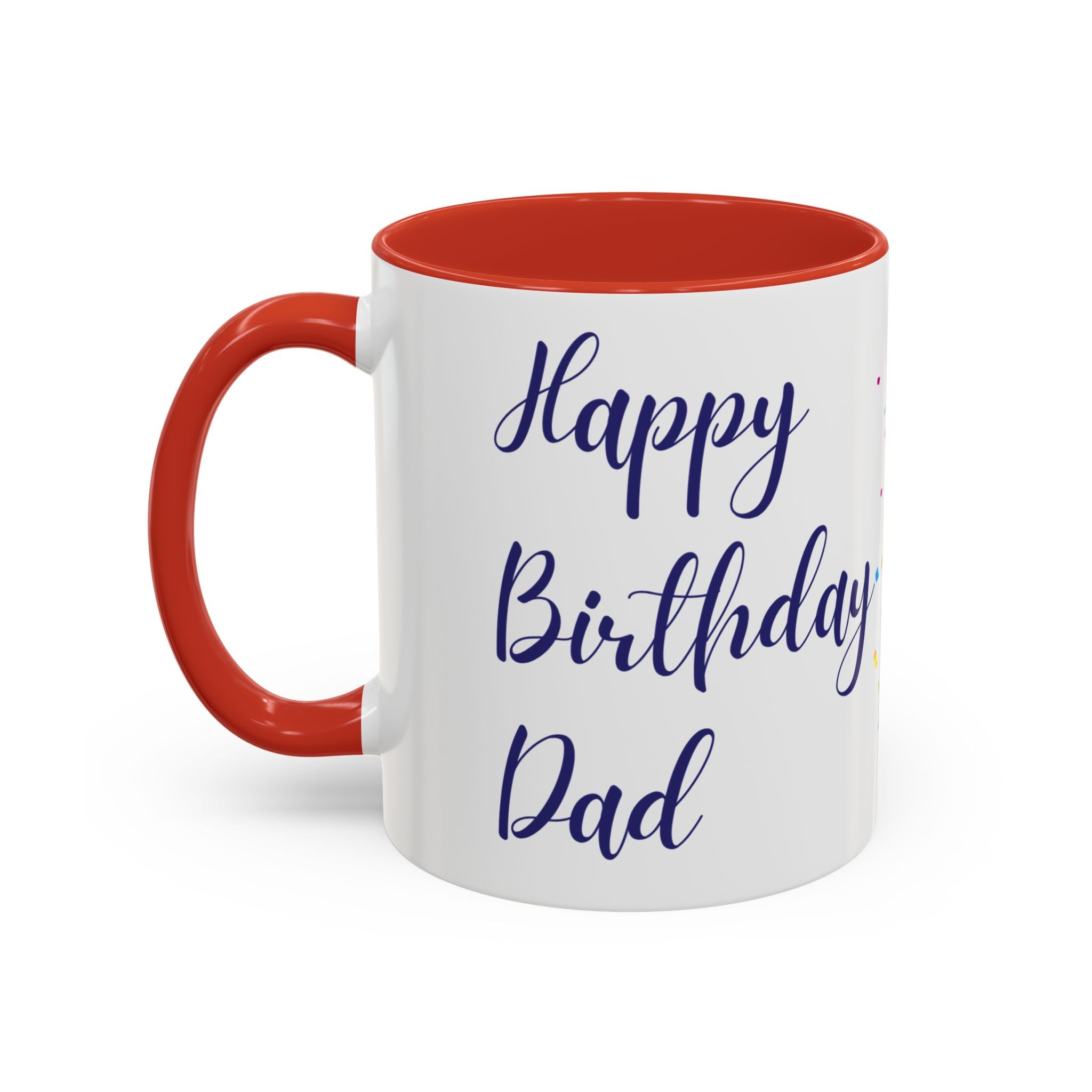 Happy Birthday Dad - Accent Coffee Mug