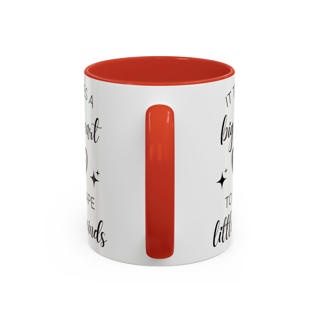 It Takes A Big Heart To Shape Little Minds - Perfect Gift for Educators