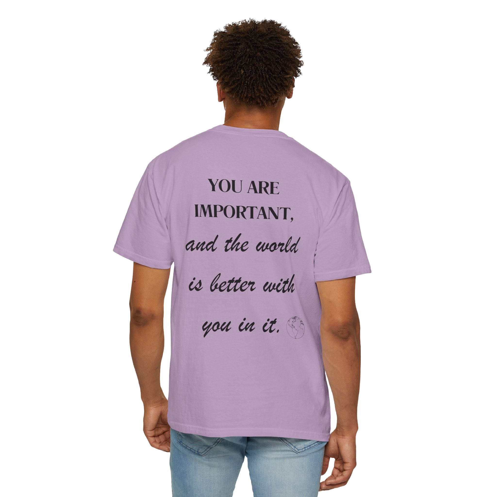 Motivational Unisex T-Shirt - You Are Important, And The World Is Better With You In It.