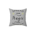 Spread Your Magic Everywhere You Go - Decorative Pillow