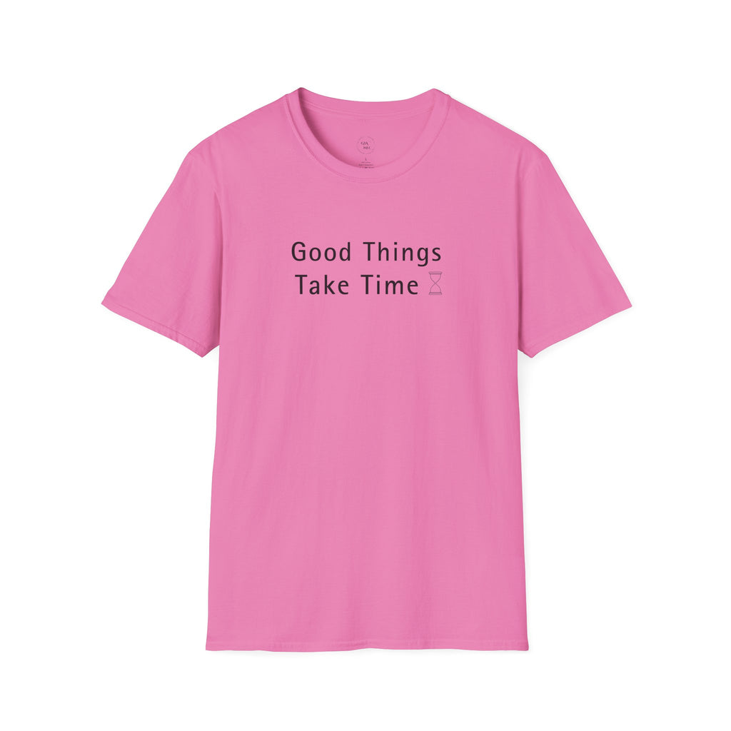 Minimalistic Good Things Take Time Unisex T-Shirt