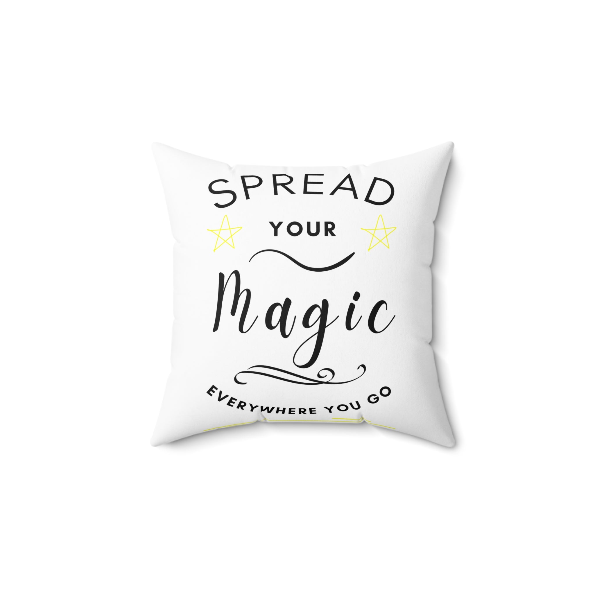 Spread Your Magic Everywhere You Go - Decorative Pillow