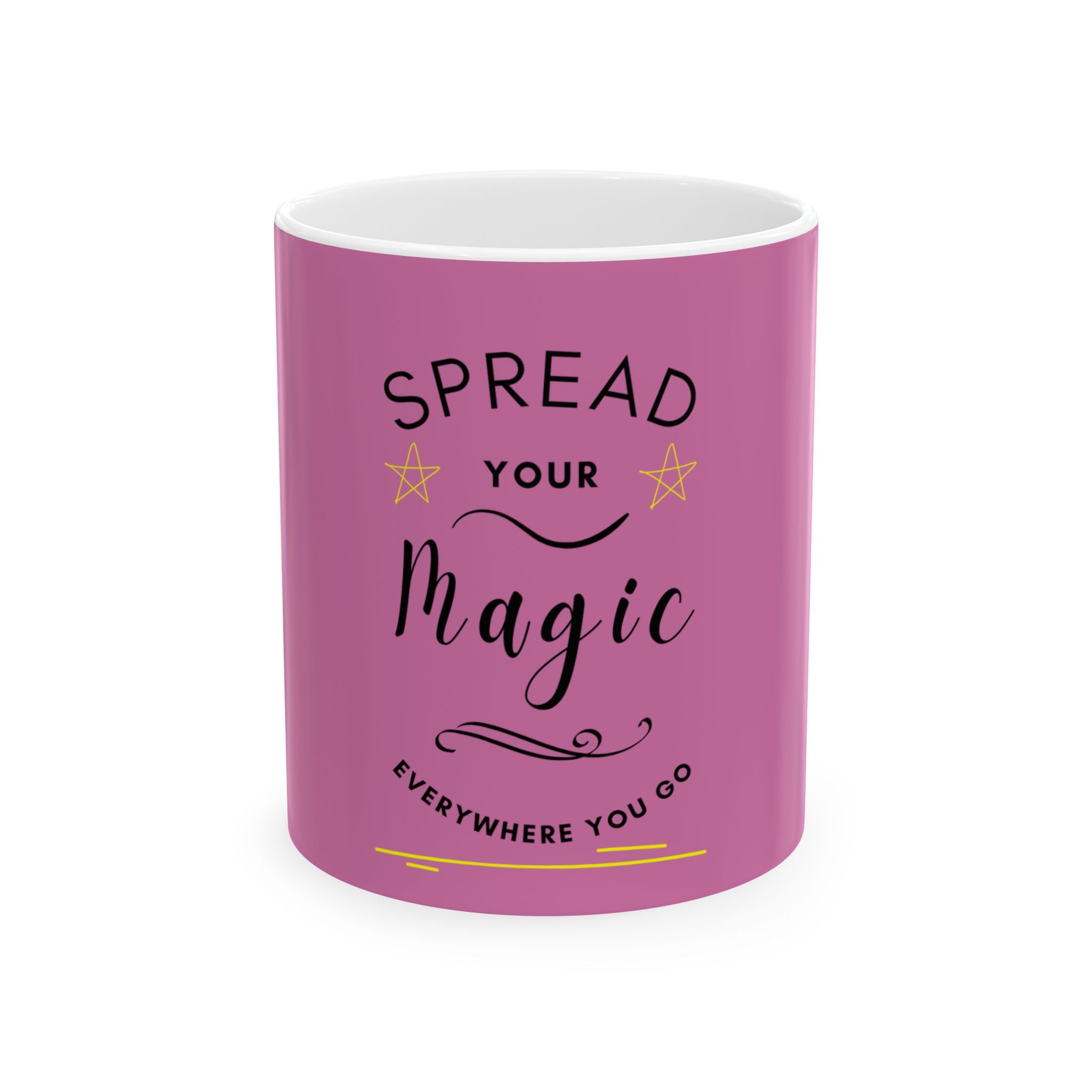 Spread Your Magic Everywhere You Go - Ceramic Mug