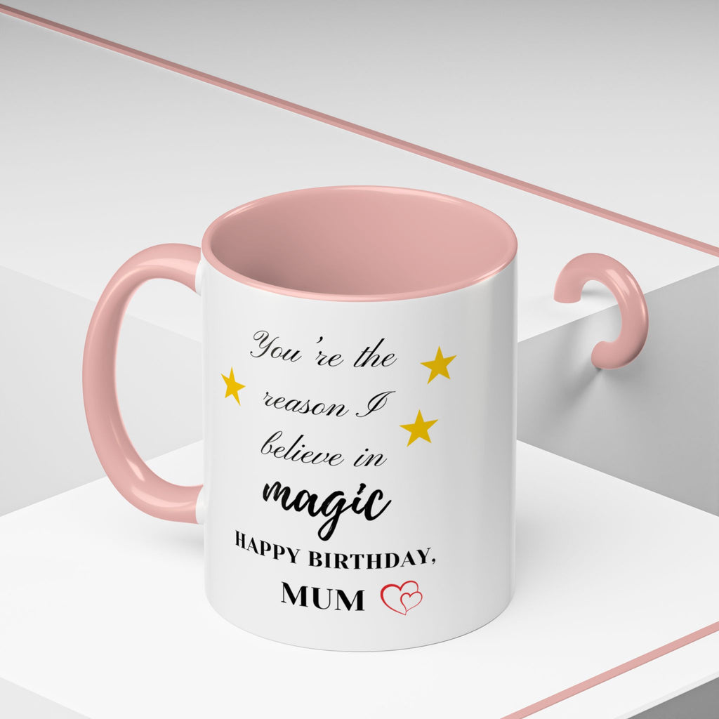 You're the reason I believe in magic, Happy Birthday, Mum - Perfect gift for Mums