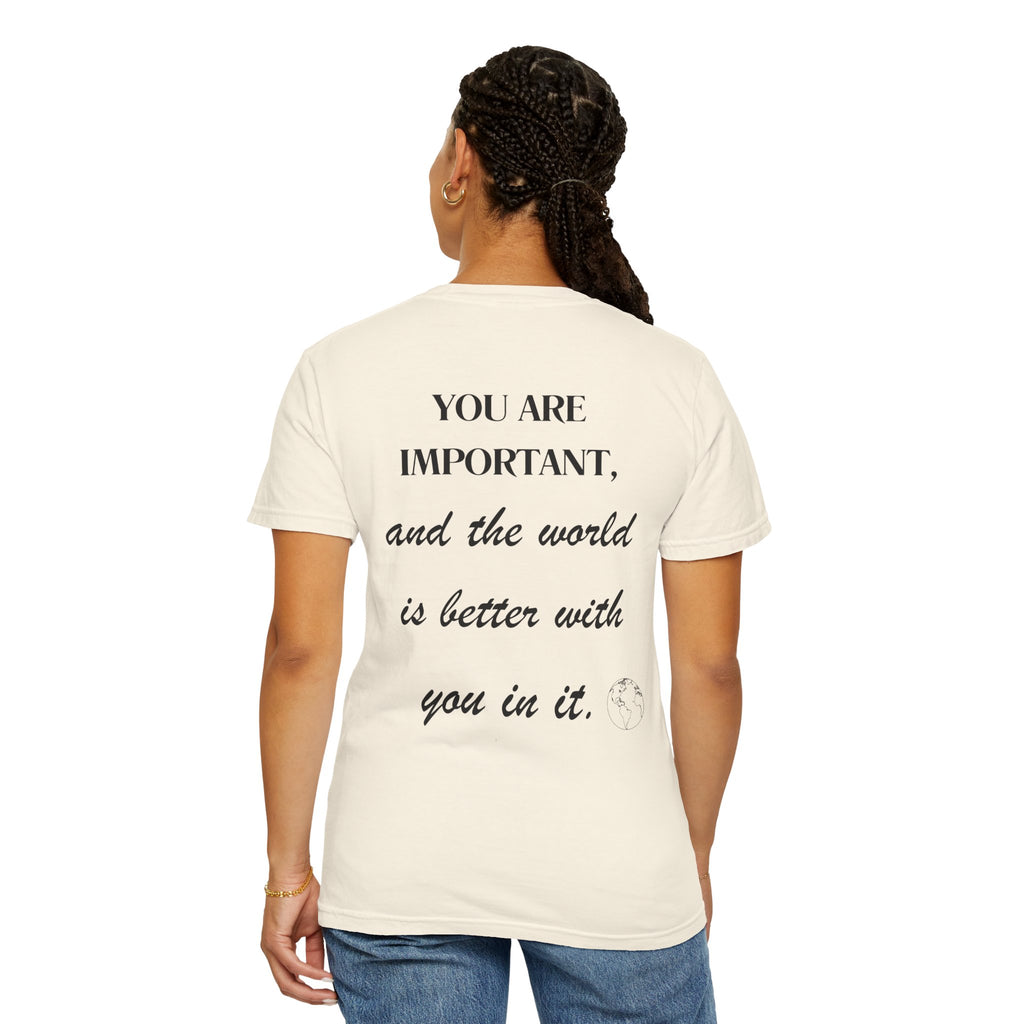 Motivational Unisex T-Shirt - You Are Important, And The World Is Better With You In It.