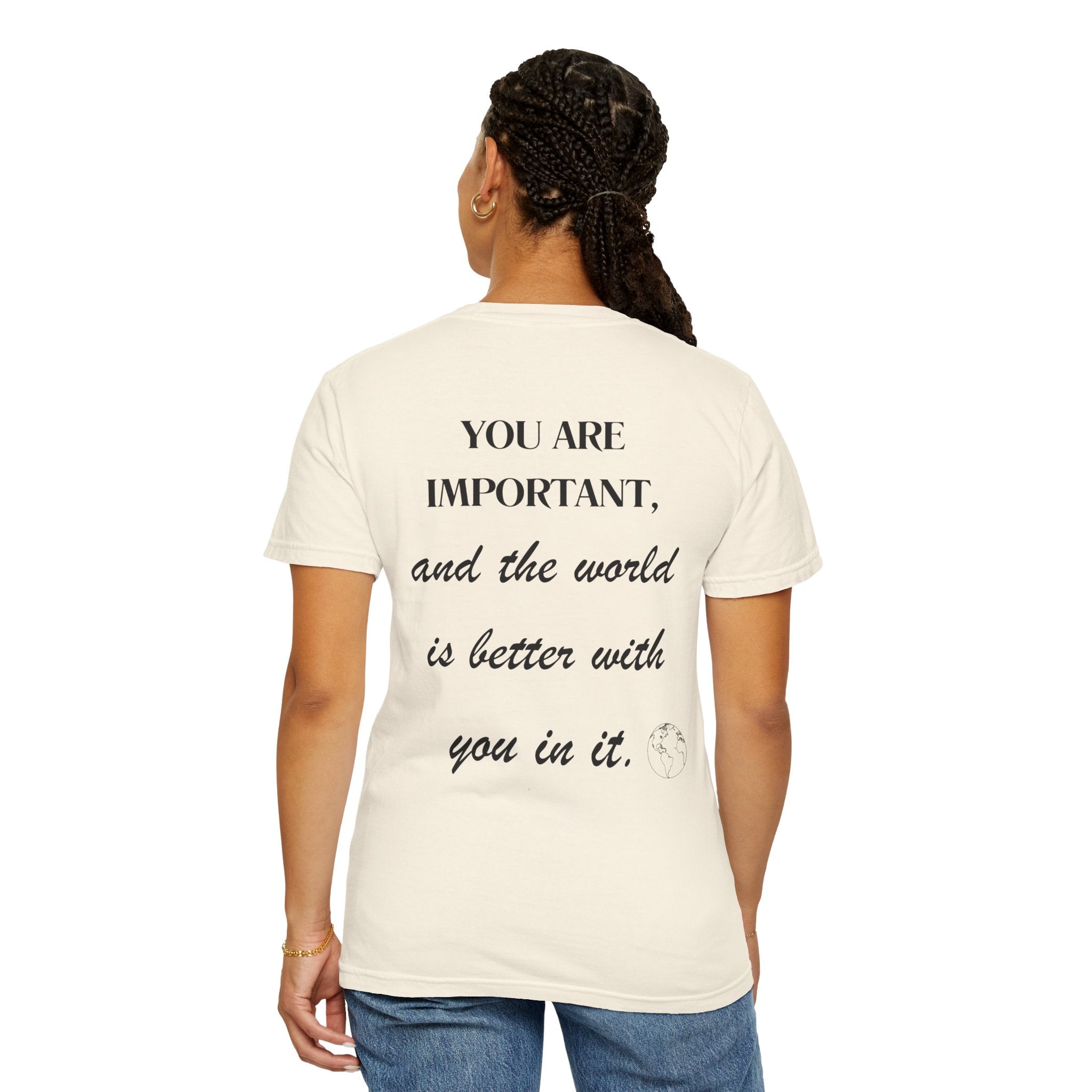 Motivational Unisex T-Shirt - You Are Important, And The World Is Better With You In It.